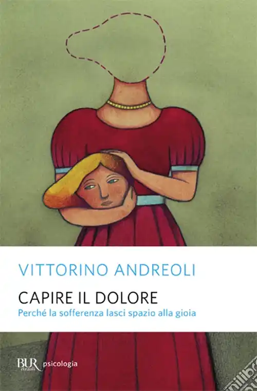Capire il dolore. Perché la sofferenza lasci spazio alla gioia Compra Adesso