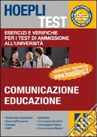 Reso Gratuito Hoepli test. Vol. 4 Esercizi e verifiche per i test di ammissione all‘università. Comunicazione, educazione