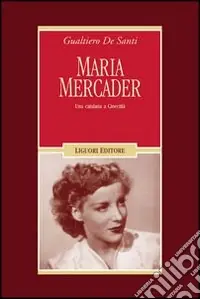 Offerta Lampo Maria Mercader. Una catalana a cinecittà. Ediz. illustrata
