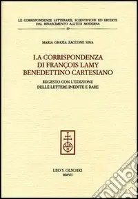 Affare La corrispondenza di François Lamy benedettino cartesiano. Regesto con l‘edizione delle lettere inedite e rare