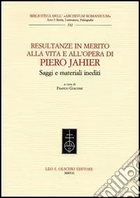 Resultanze in merito alla vita e all‘opera di Piero Jahier. Saggi e materiali inediti Offerta Limitata
