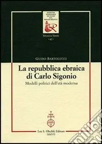 La repubblica ebraica di Carlo Sigonio. Modelli politici dell‘età moderna Direttamente Dal Produttore