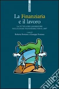 La Finanziaria e il lavoro. La tutela dei lavoratori nella legge Finanziaria per il 2007 Direttamente Dal Produttore
