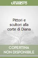 Pittori e scultori alla corte di Diana Economico