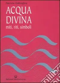 Ultima Occasione Acqua divina. Miti, riti, simboli