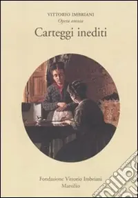 Ultime Pezzi Opera omnia. Vol. 1 Carteggi inediti