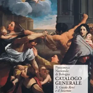 Solo Oggi Pinacoteca Nazionale di Bologna. Catalogo generale. Ediz. illustrata. Vol. 3 Il Seicento gli Incamminati, Reni, Guercino, la scuola bolognese