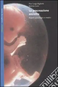 La procreazione assistita. Aspetti psicologici e medici Compra Adesso