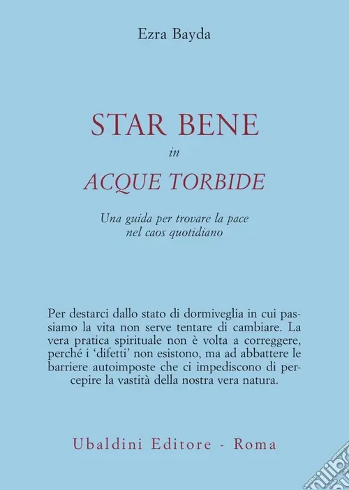 Offerta Limitata Star bene in acque torbide. Una guida per trovare la pace nel caos quotidiano