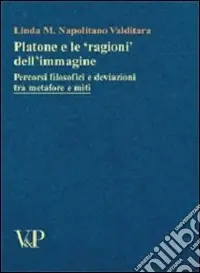 Platone e le «ragioni» dell‘immagine. Percorsi filosofici e deviazioni tra metafore e miti Popolare