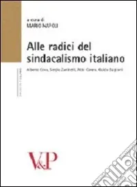 Novità Alle radici del sindacalismo italiano. Alberto Cova, Sergio Zaninelli, Aldo Carera, Guido Baglioni