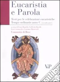 Offerta Eucaristia e Parola. Testi per le celebrazioni eucaristiche. Tempo ordinario Anno C (seconda parte)