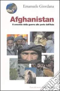 Afghanistan.Il crocevia della guerra alle porte dell‘Asia Offerta Speciale
