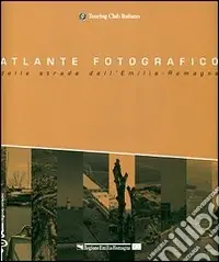Atlante fotografico delle strade dell‘Emilia-Romagna Esclusivo