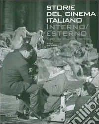 Prezzo Conveniente Interno/esterno. Il set tra realtà e finzione. Storie del cinema italiano. Ediz. illustrata