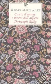 Canto d‘amore e morte dell‘alfiere Christoph Rilke. Testo tedesco a fronte Pagamento Sicuro