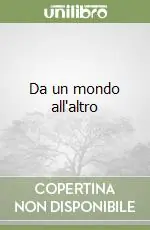 Da un mondo all‘altro Vendita Finale