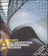 Atlante dell‘architettura contemporanea in Europa. Ediz. illustrata Super Prezzo