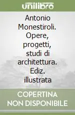 Bestseller Antonio Monestiroli. Opere, progetti, studi di architettura. Ediz. illustrata