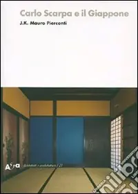 Carlo Scarpa e il Giappone. Ediz. illustrata Prezzo Ridotto