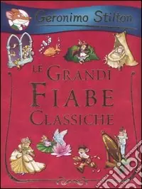 Consegna Rapida Le grandi fiabe classiche. Ediz. illustrata