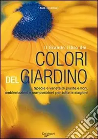 Il grande libro dei colori del giardino. Ediz. illustrata Ultima Occasione