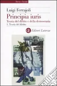 Principia juris. Teoria del diritto e della democrazia. Con CD-ROM. Vol. 1 Teoria del diritto Promo Stagionale