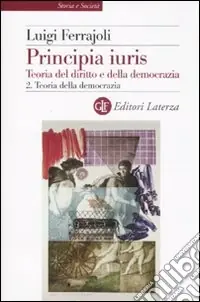 Principia juris. Teoria del diritto e della democrazia. Vol. 2 Teoria della democrazia Più Venduto