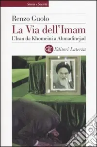 La via dell‘Imam. L‘Iran da Khomeini e Ahmadinejad Compra Online
