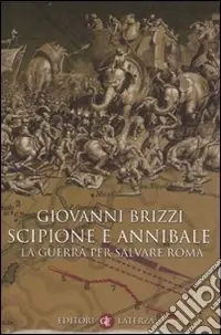Scipione e Annibale. La guerra per salvare Roma Super Prezzo