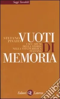Vuoti di memoria. Usi e abusi della storia nella vita pubblica italiana Offerta Limitata