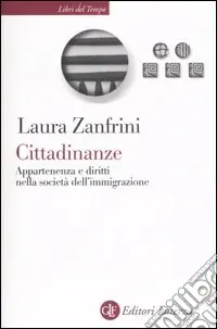 Cittadinanze. Appartenenza e diritti nella società dell‘immigrazione Ordina Subito