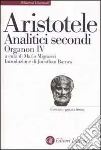Analitici secondi. Organon IV. Testo greco a fronte Ultime Pezzi