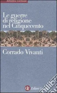 Le guerre di religione nel Cinquecento Compra Oggi Stesso