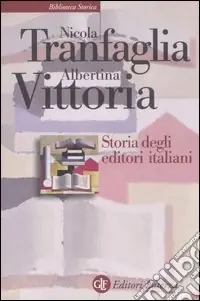 Storia degli editori italiani. Dall‘Unità alla fine degli anni Sessanta Reso Gratuito