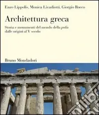 Architettura greca. Storia e monumenti del mondo della polis dalle origini al V secolo. Ediz. illustrata Miglior Prezzo