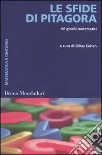 Consegna Rapida Le sfide di Pitagora. 66 giochi matematici