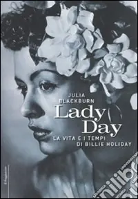 Sconto Lady Day. La vita e i tempi di Billie Holiday