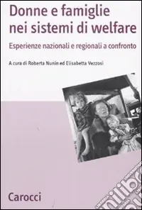 Donne e famiglie nei sistemi di welfare. Esperienze nazionali e regionali a confronto Esclusivo