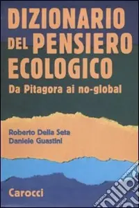 Dizionario del pensiero ecologico. Da Pitagora ai no-global Professionale