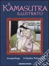 Il kamasutra illutrato-Ananga Ranga-Il giardino profumato. Ediz. illustrata Economico