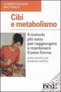 A Buon Prezzo Cibi e metabolismo. Il metodo più sano per raggiungere e mantenere il peso forma