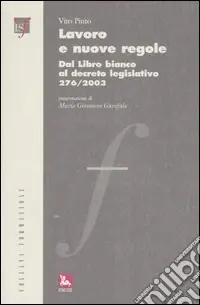 Lavoro e nuove regole. Dal Libro bianco al decreto legislativo 276/2003 Offerta Speciale