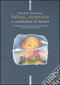 Salute, sicurezza e condizioni di lavoro. Un‘indagine tra le iscritte e gli iscritti della CGIL in Piemonte Nuovo Arrivo