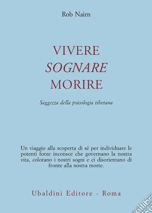 Vivere, sognare, morire. Saggezza della psicologia tibetana Acquista Ora