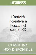 L‘attività ricreativa a Pescia nel secolo XX Offerta Speciale