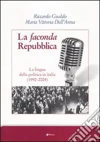 La faconda Repubblica. La lingua della politica in Italia (1992-2004) Affare