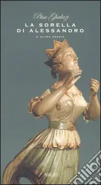 La sorella di Alessandro e altre poesie. Testo greco a fronte Soddisfatti O Rimborsati