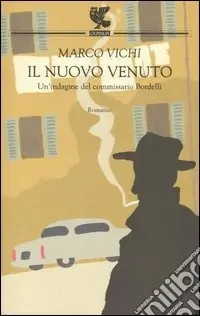 Il nuovo venuto. Una nuova indagine del commissario Bordelli Nuovo Arrivo