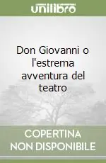Don Giovanni o l‘estrema avventura del teatro Nuovo Arrivo